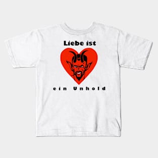 Liebe ist ein Unhold Kids T-Shirt